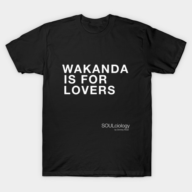 WAKANDA IS FOR LOVERS T-Shirt by DR1980